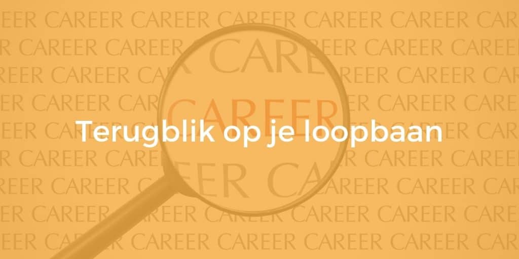 Kennisbank 4 Terugblik op je loopbaan